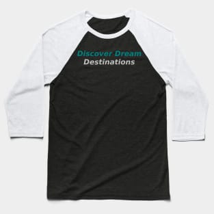 Dream Destinations Baseball T-Shirt